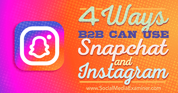 tecniche per utilizzare snapchat o instagram per il marketing business to business