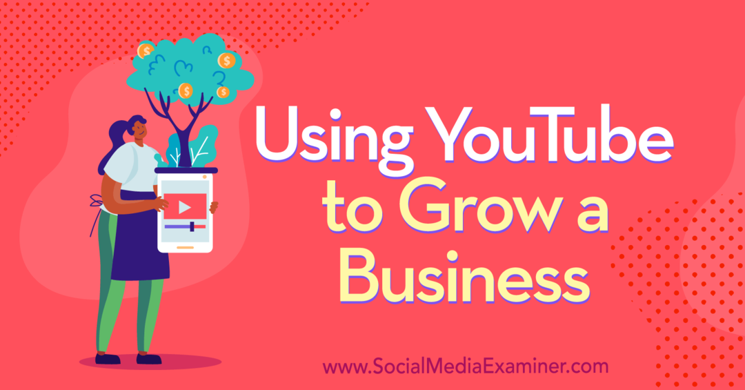 Usare YouTube per far crescere un business: Social Media Examiner