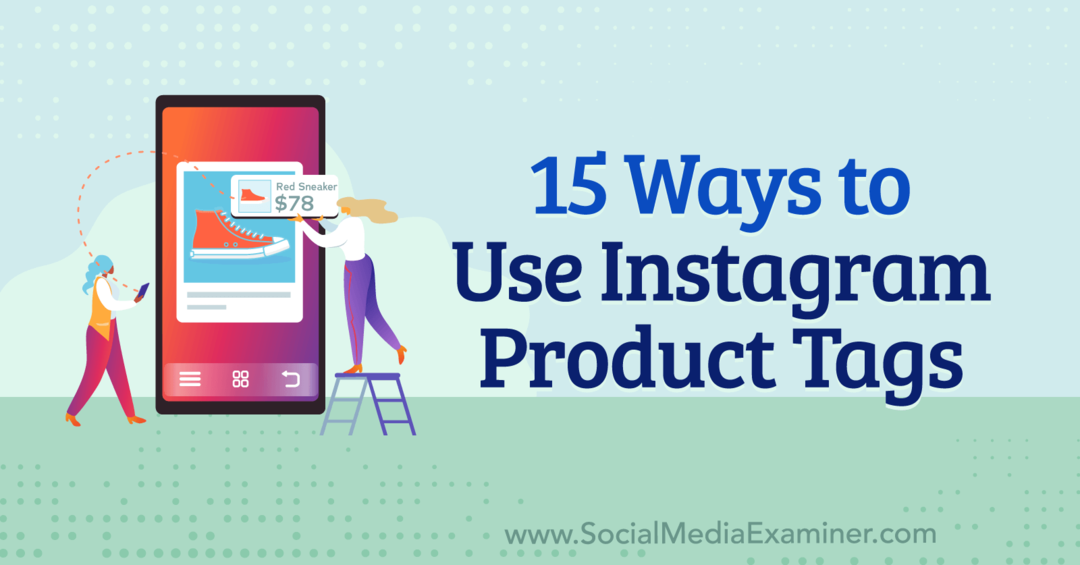 15 modi per utilizzare i tag dei prodotti Instagram: Esaminatore di social media