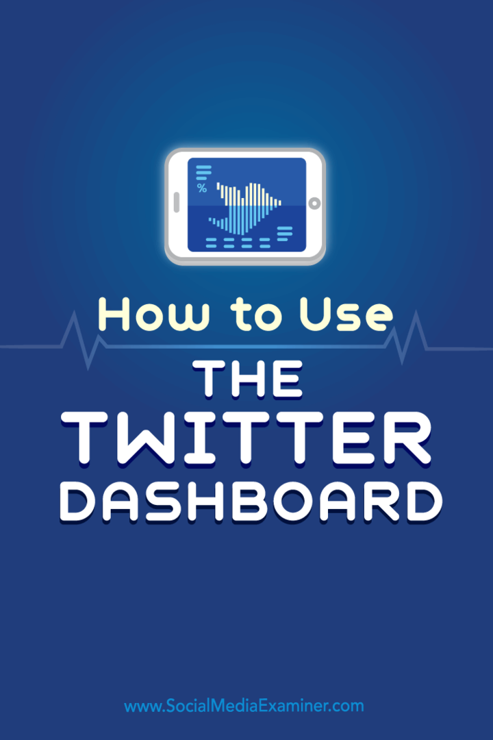 Suggerimenti su come utilizzare la dashboard di Twitter per gestire il marketing su Twitter.