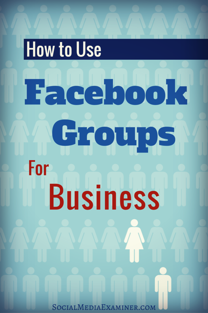 Come utilizzare Facebook Groups for Business: Social Media Examiner