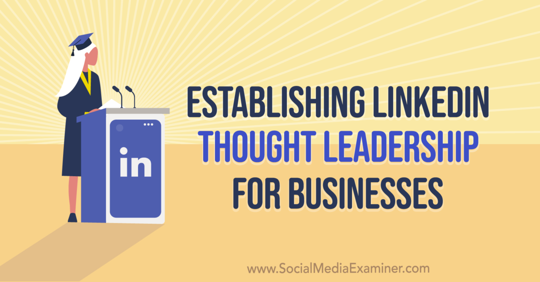 Stabilire la leadership di pensiero di LinkedIn per le aziende con approfondimenti di Mandy McEwen sul podcast di social media marketing.