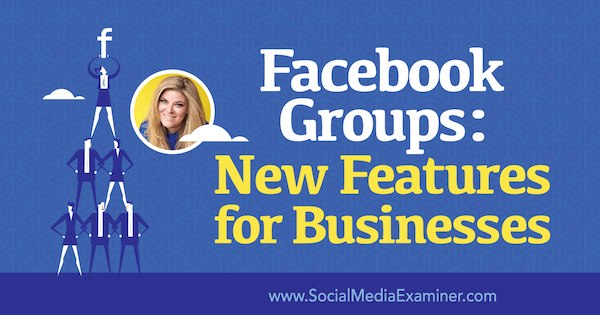 Gruppi Facebook: nuove funzionalità per le aziende con approfondimenti di Bella Vasta sul podcast del social media marketing.
