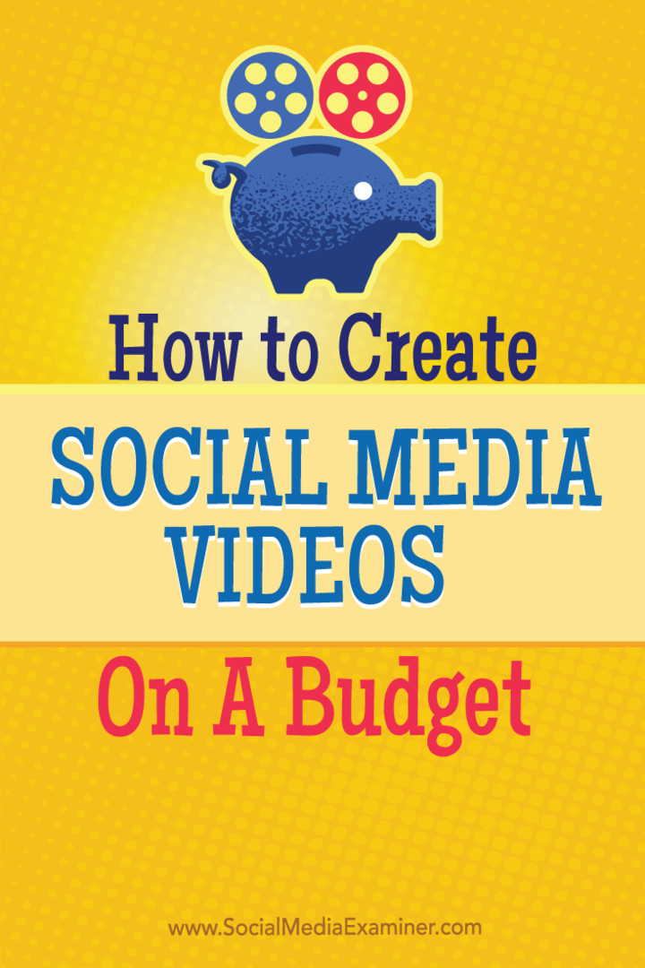 Come creare video sui social media con un budget: Social Media Examiner