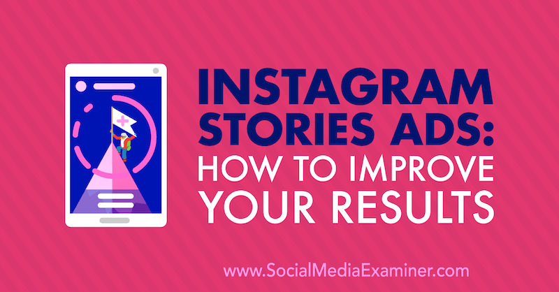 Annunci di storie di Instagram: come migliorare i tuoi risultati di Susan Wenograd su Social Media Examiner.