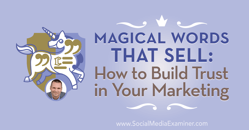 Parole magiche che vendono: come creare fiducia nel tuo marketing con approfondimenti di Marcus Sheridan sul podcast del social media marketing.