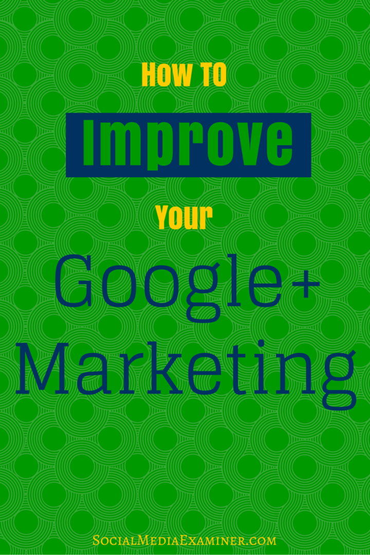 come migliorare google + marketing
