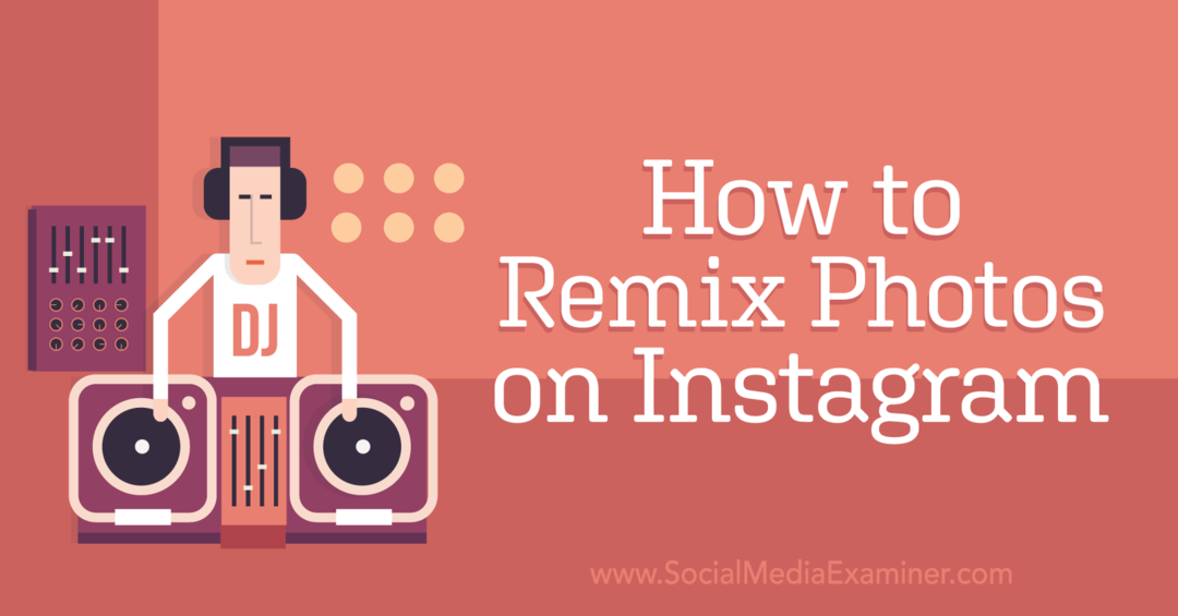 Come remixare le foto su Instagram-Social Media Examiner