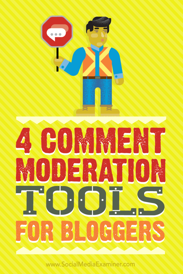 Suggerimenti su quattro strumenti che i blogger possono utilizzare per una moderazione dei commenti più facile e veloce.