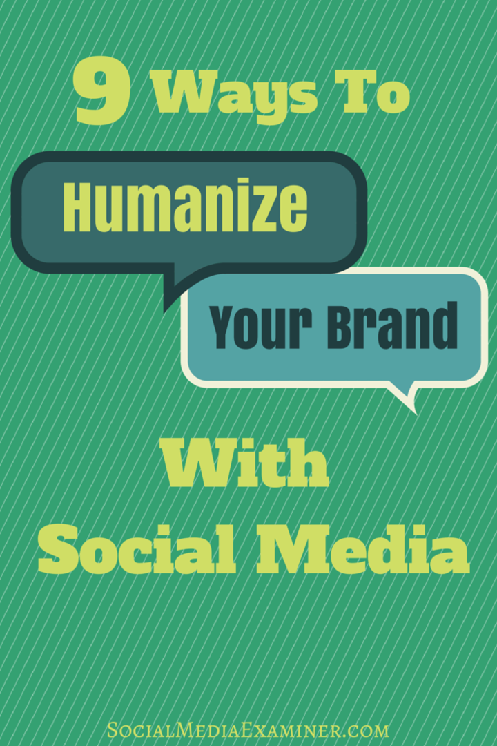 9 modi per umanizzare il tuo marchio con i social media: Social Media Examiner