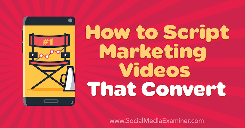Come scrivere video di marketing che convertono di Matt Johnston su Social Media Examiner.