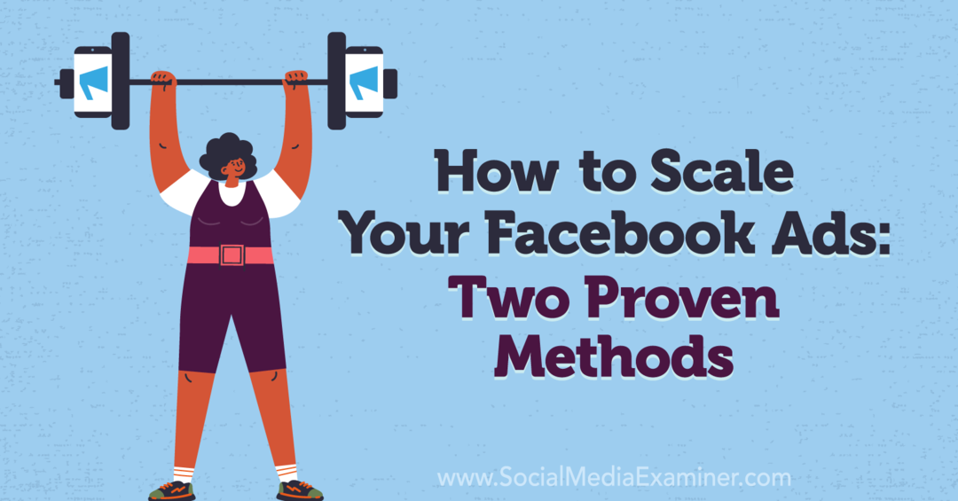 Come ridimensionare i tuoi annunci di Facebook: due metodi comprovati: Social Media Examiner