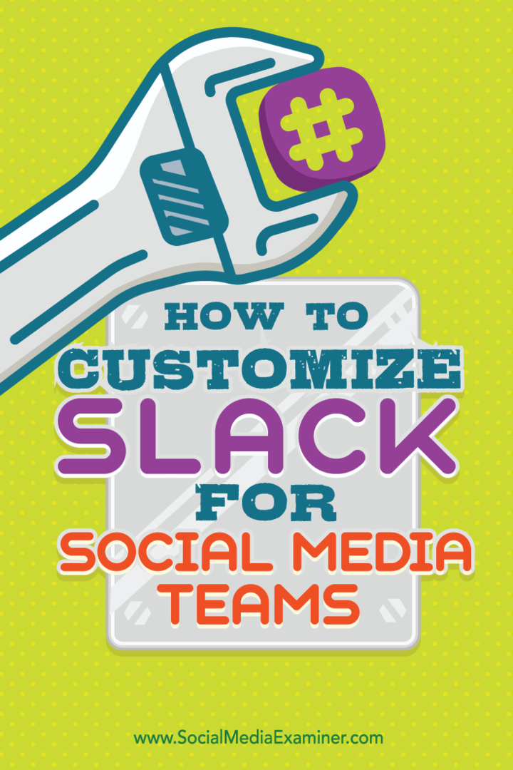 Come personalizzare Slack per i team di social media: Social Media Examiner
