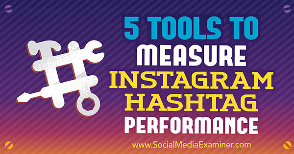 5 strumenti per misurare le prestazioni degli hashtag di Instagram di Krista Wiltbank su Social Media Examiner.