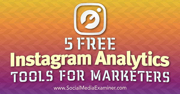 5 strumenti gratuiti per l'analisi di Instagram per i professionisti del marketing di Jill Holtz su Social Media Examiner.