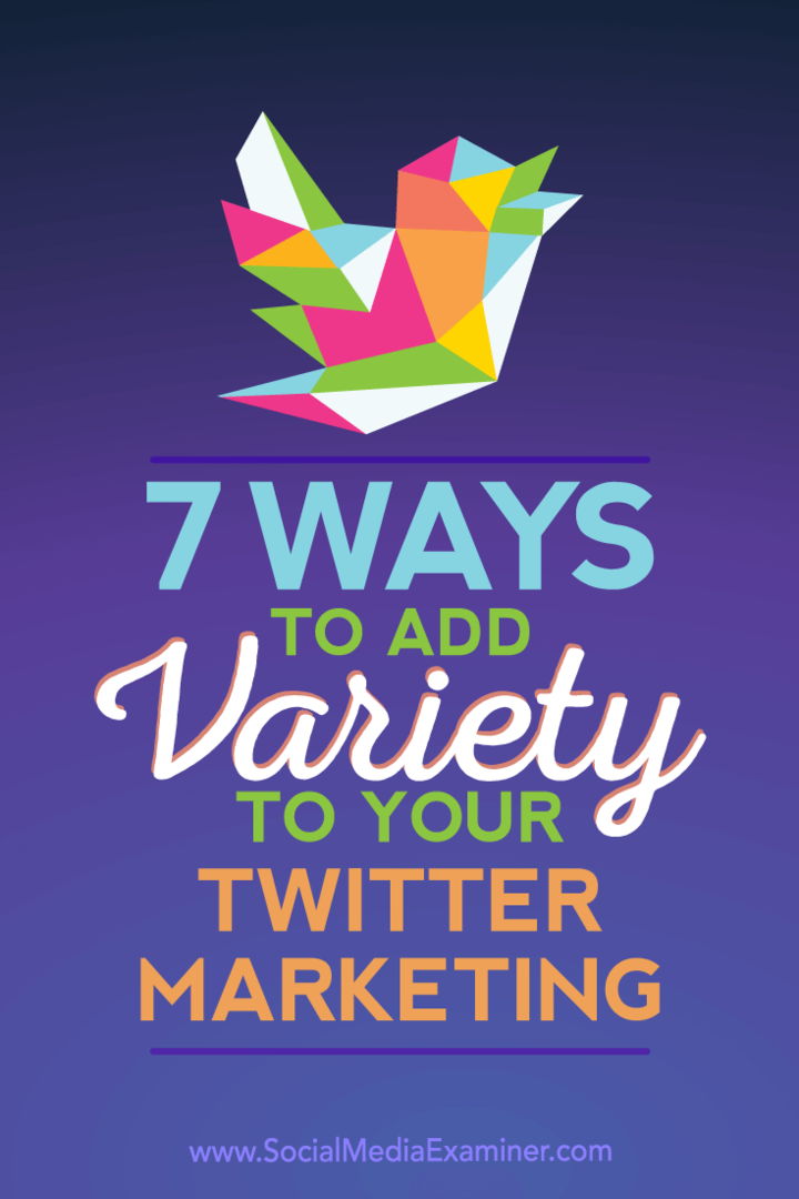 7 modi per aggiungere varietà al tuo marketing su Twitter: Social Media Examiner