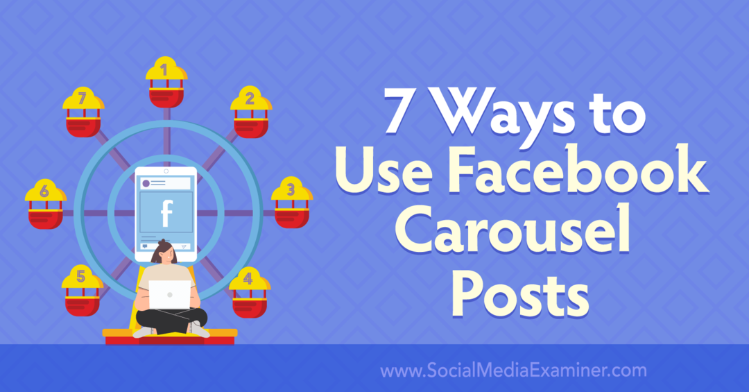 7 modi per utilizzare i post del carosello di Facebook: Social Media Examiner