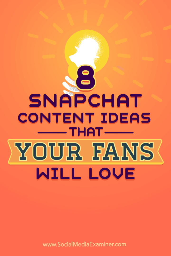 Suggerimenti su otto idee per i contenuti di Snapchat per dare vita al tuo account.