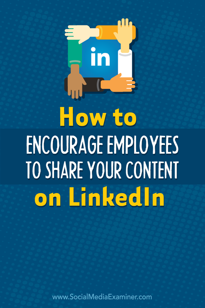 come incoraggiare i dipendenti a condividere i tuoi contenuti su linkedin