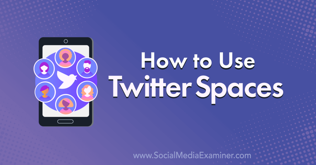 Come utilizzare gli spazi di Twitter: Social Media Examiner