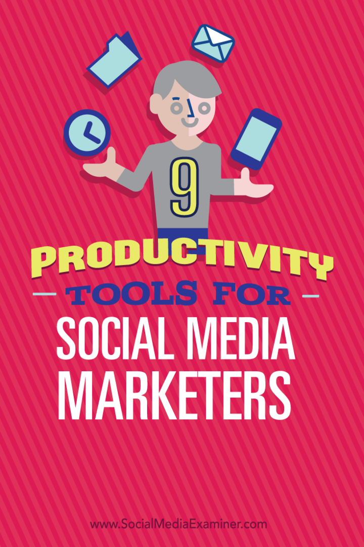 9 Strumenti di produttività per i marketer dei social media: Social Media Examiner