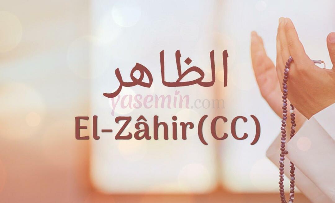 Cosa significa Al-Zahir (c.c) da Esma-ul Husna? Quali sono le virtù di al-Zahir (c.c)?