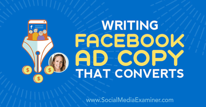 Scrivere un testo pubblicitario di Facebook che converte con approfondimenti di Molly Pittman sul podcast di social media marketing.