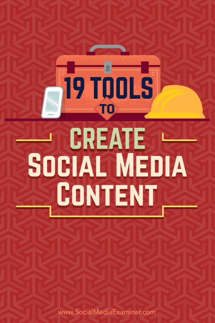 Suggerimenti su 19 strumenti che puoi utilizzare per creare e condividere contenuti sui social media.