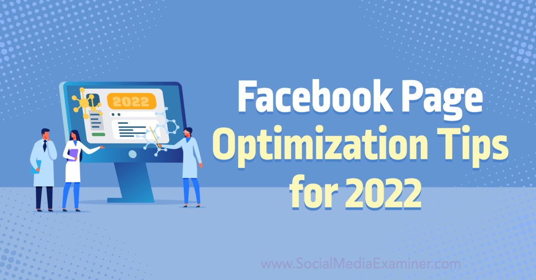 Suggerimenti per l'ottimizzazione della pagina Facebook per il 2022 di Anna Sonnenberg su Social Media Examiner.