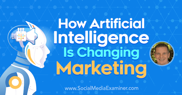 Come l'intelligenza artificiale sta cambiando Il marketing con le intuizioni di Mike Rhodes sul podcast del social media marketing.