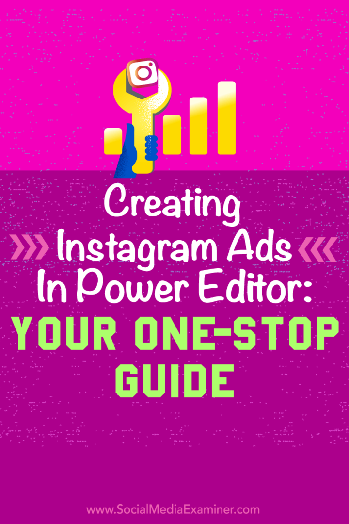 Suggerimenti su come utilizzare Power Editor di Facebook per creare semplici annunci Instagram.