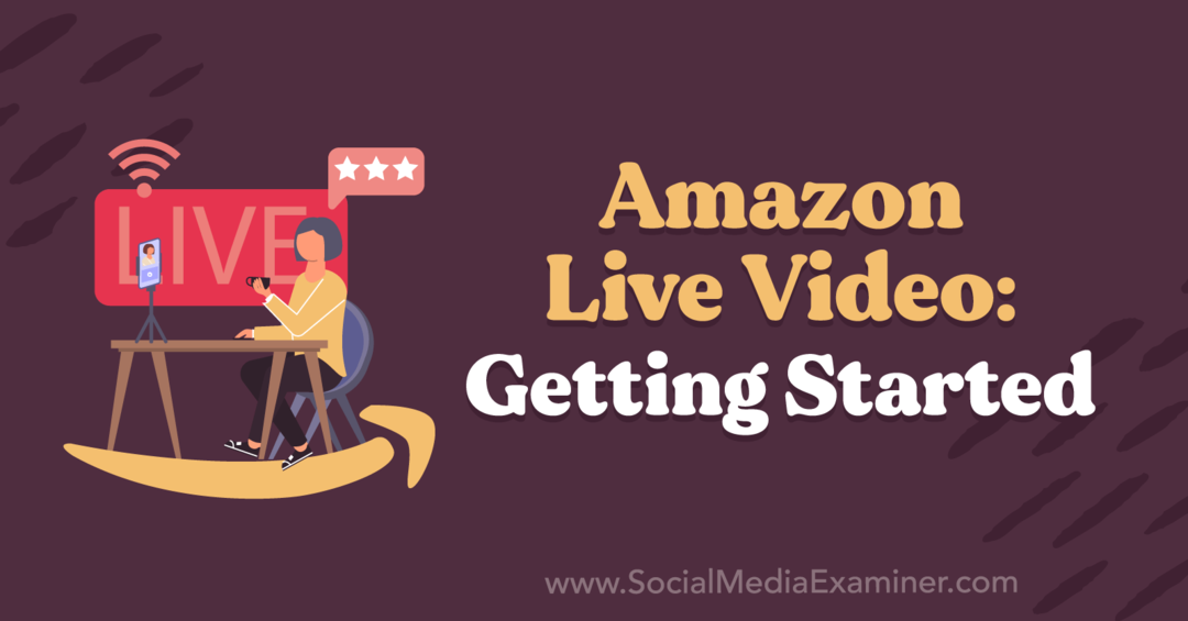 Amazon Live Video: per iniziare con approfondimenti di Kirk Nugent sul podcast di social media marketing.
