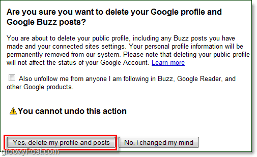se sei sicuro di voler eliminare i tuoi post su Google Buzz, fai clic su Sì elimina profilo e i post e Google Buzz saranno spariti!