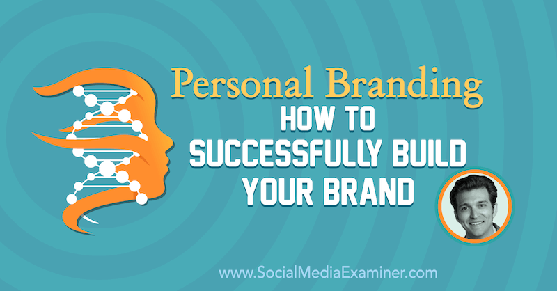 Personal Branding: come costruire con successo il tuo marchio: Social Media Examiner