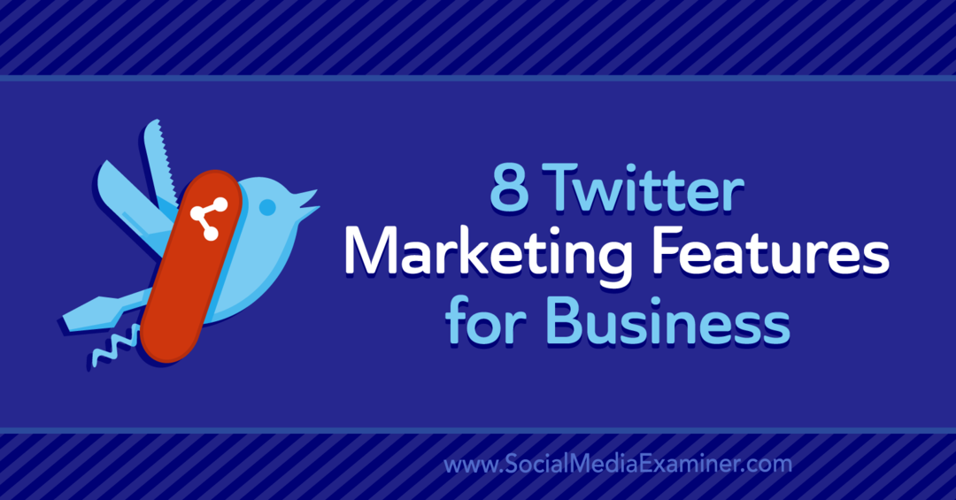 8 funzioni di Twitter Marketing per le aziende: Social Media Examiner