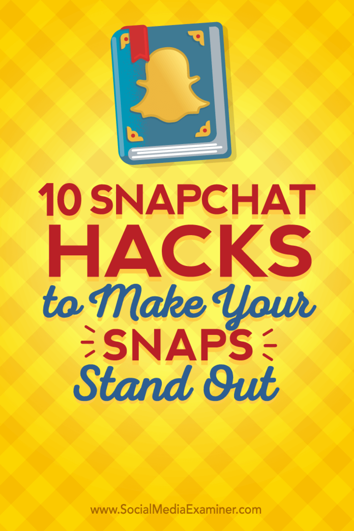 Suggerimenti su dieci hack di Snapchat che puoi utilizzare per distinguerti.