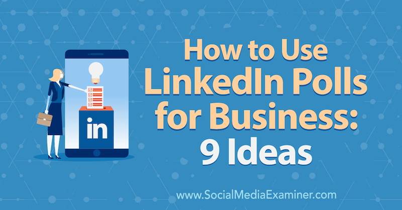 Come utilizzare i sondaggi LinkedIn per le aziende: 9 idee di Mackayla Paul su Social Media Examiner.