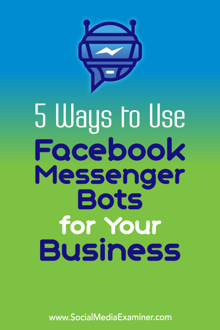 5 modi per utilizzare i bot di Facebook Messenger per la tua azienda: Social Media Examiner