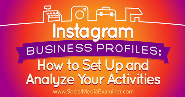 Segui questi passaggi per impostare correttamente una presenza su Instagram per la tua azienda.