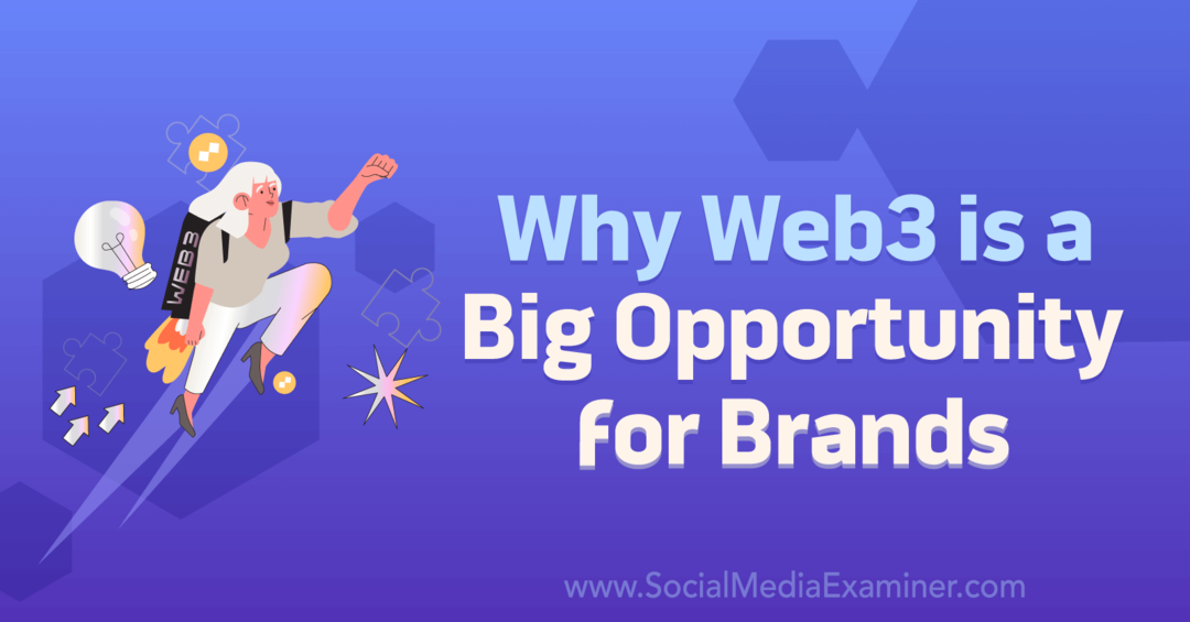Perché Web3 è una grande opportunità per Brands-Social Media Examiner