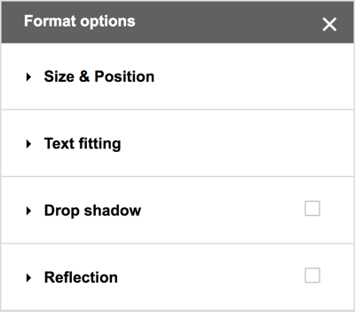 Scegli Formato> Opzioni formato dalla barra dei menu di Disegni Google per visualizzare ulteriori scelte per ombre esterne, riflessi e opzioni dettagliate di ridimensionamento e posizionamento.