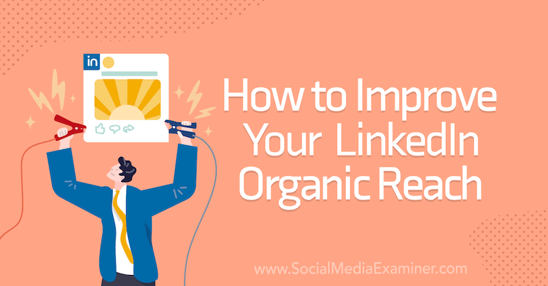 Come migliorare la copertura organica di LinkedIn su Social Media Examiner.