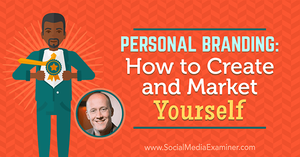 Personal Branding: come creare e commercializzare te stesso: Social Media Examiner