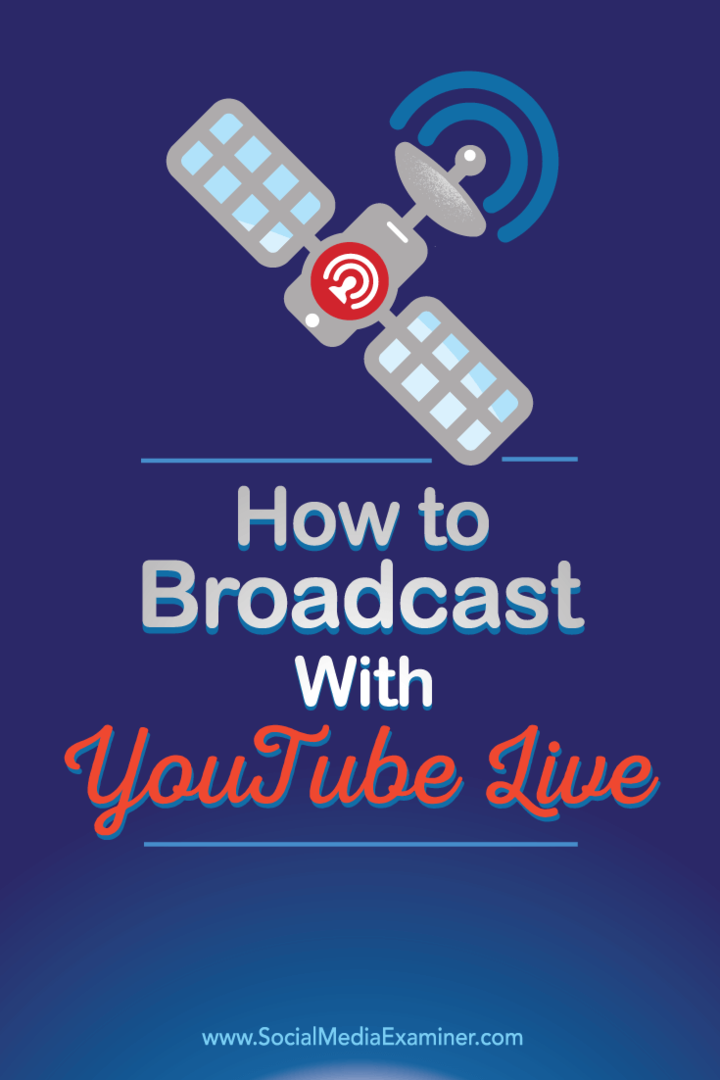 Come trasmettere con YouTube Live: Social Media Examiner