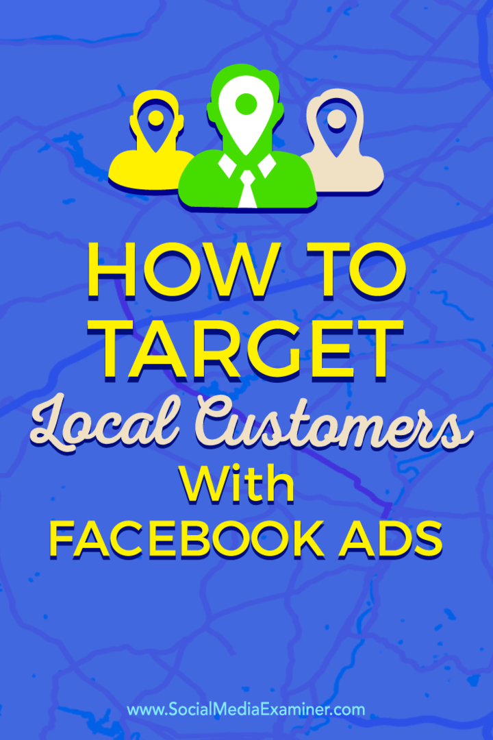 Suggerimenti su come entrare in contatto con i clienti locali utilizzando annunci Facebook mirati.