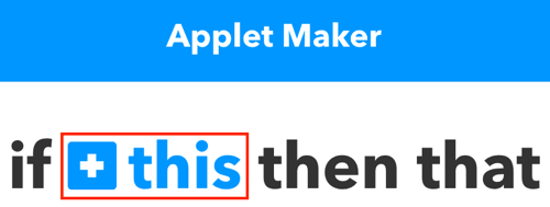 Fai clic su + questo per iniziare a costruire la tua applet IFTTT.