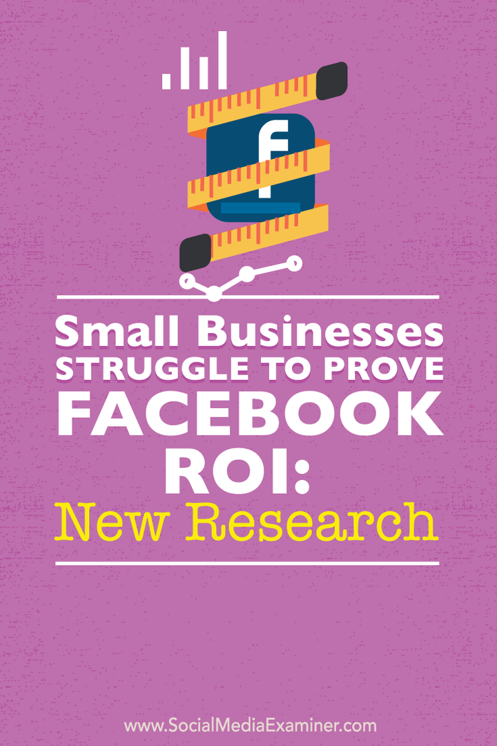 Le piccole imprese lottano per dimostrare il ROI di Facebook: nuova ricerca: Social Media Examiner