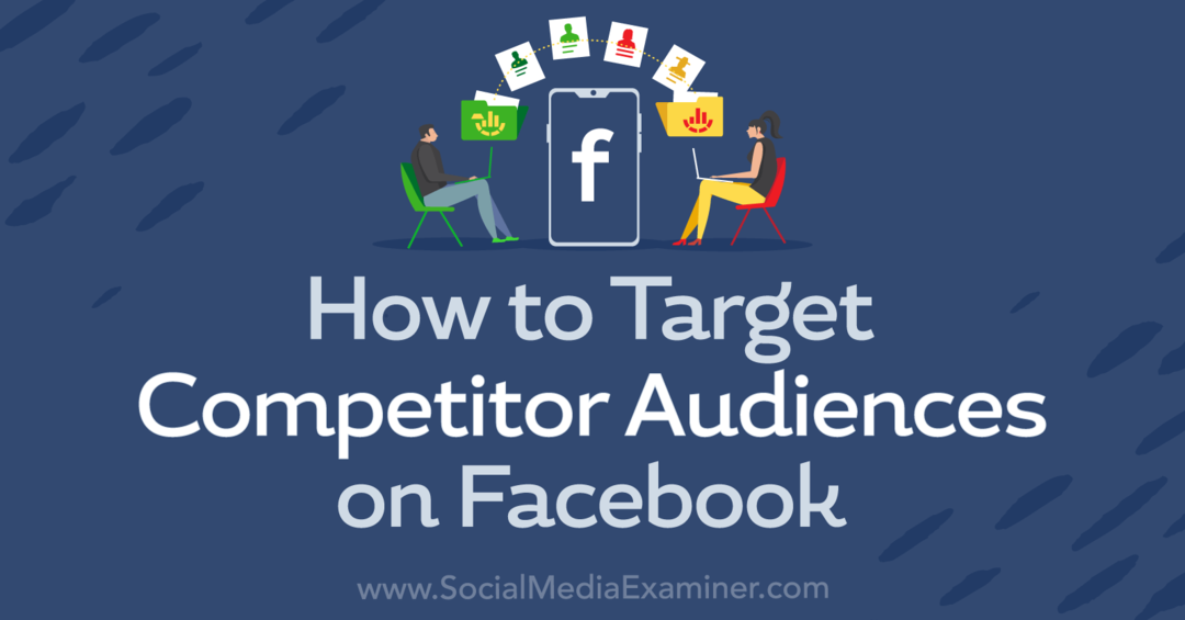 Come indirizzare il pubblico della concorrenza su Facebook-Social Media Examiner