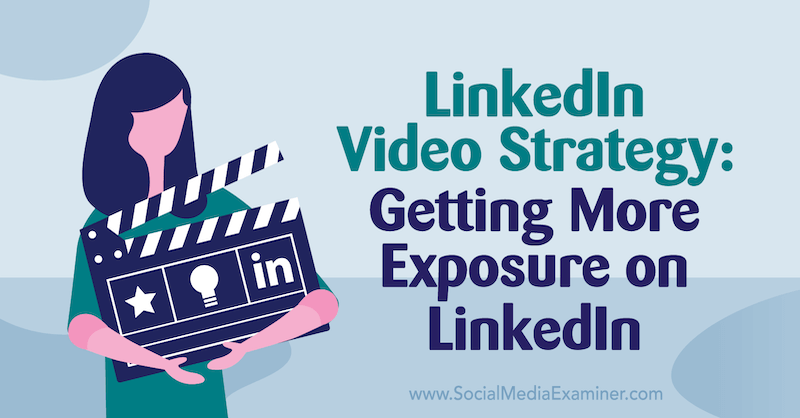 Strategia video LinkedIn: ottenere più visibilità su LinkedIn con approfondimenti di Alex Minor sul podcast di social media marketing.