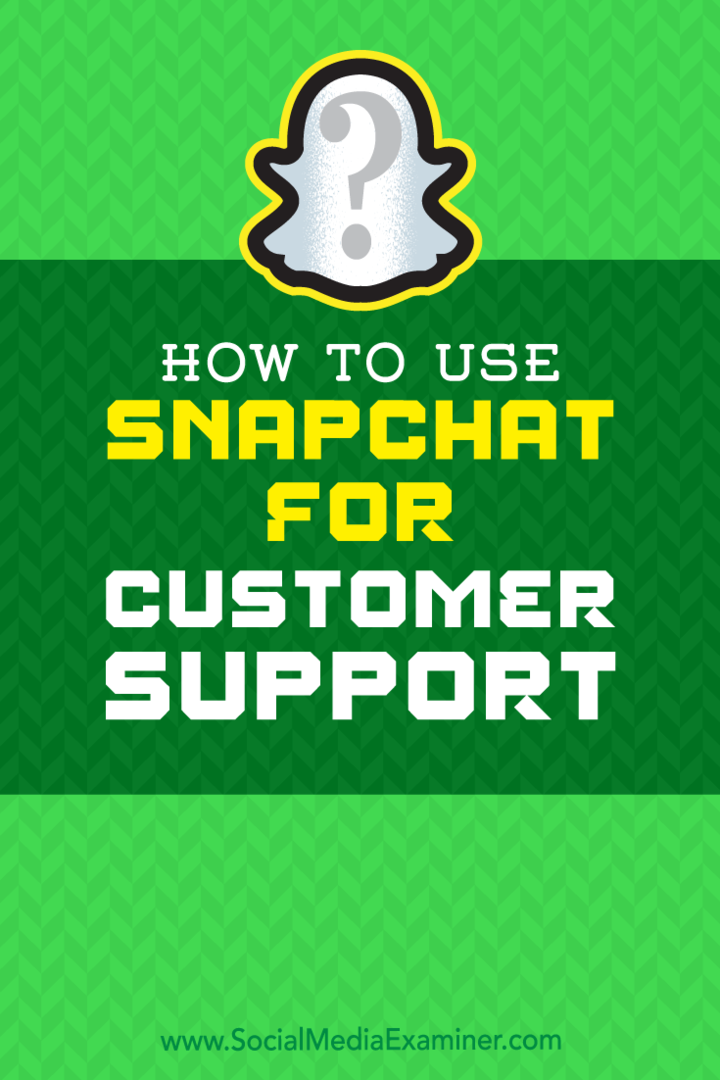 Come utilizzare Snapchat per l'assistenza clienti di Eric Sachs su Social Media Examiner.